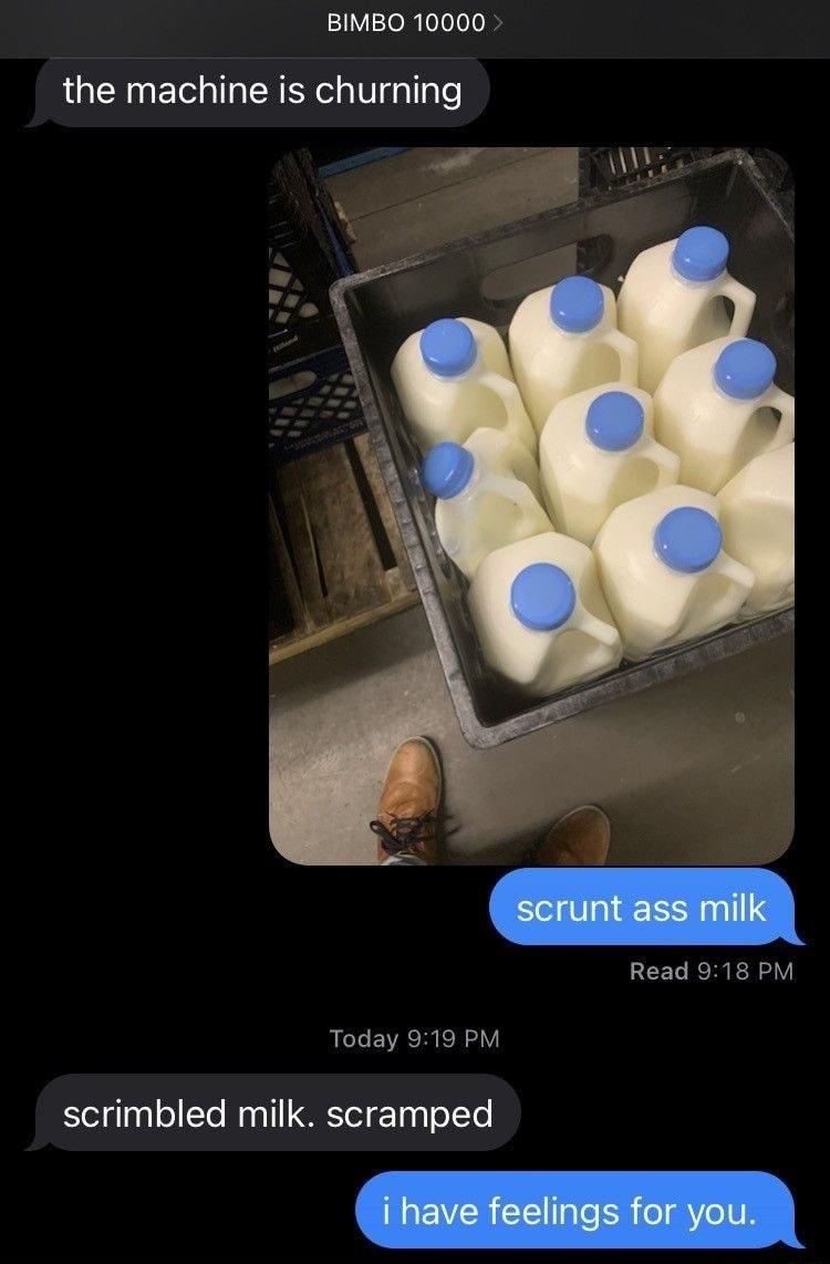 VORI the machine is churning i IQ Wy Read 918 PM Today 919 PM scrimbled milk scramped