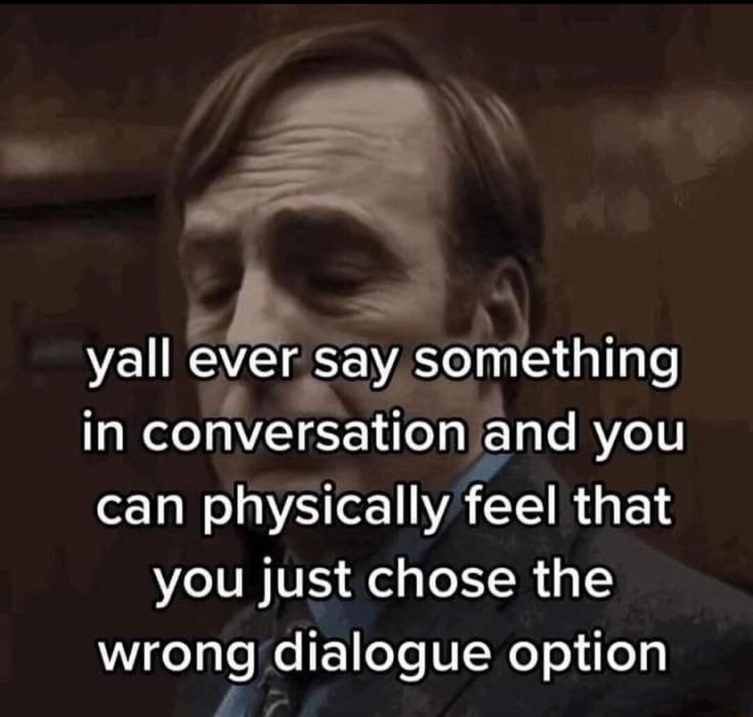 ih yall eersay_sghthing in conversation and you can physically feel that you just chose the WIEeTale e E el UNe o ifoy y