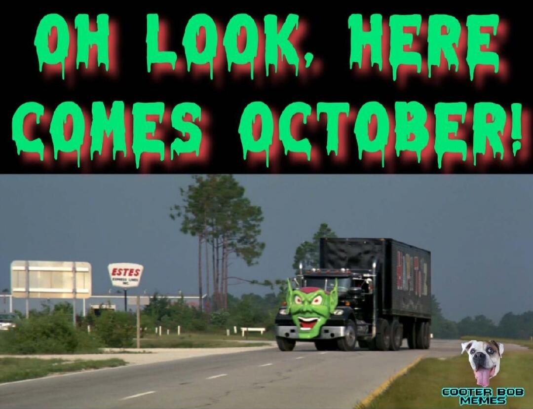 OH LOOK, HERE COMES OCTOBER! Cooter Bob Memes