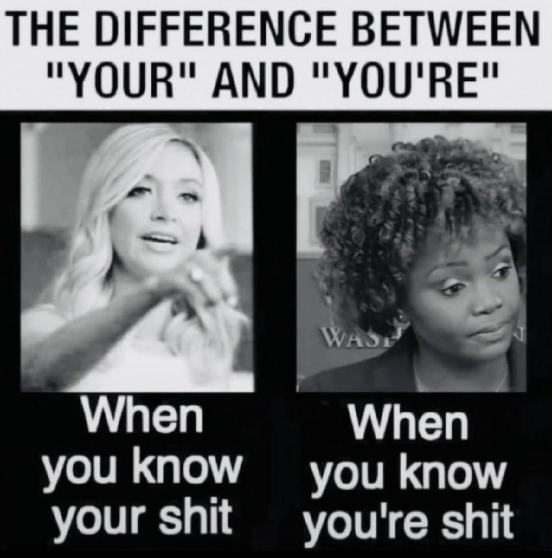 THE DIFFERENCE BETWEEN 'YOUR' AND 'YOU'RE' When you know your shit When you know you're shit