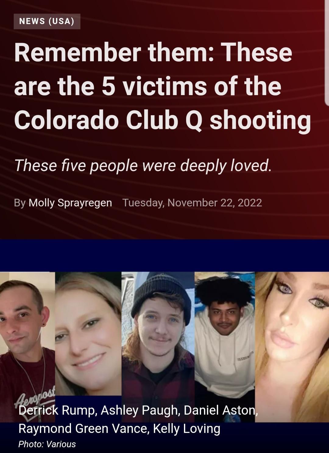 NEWS USA Remember them These are the 5 victims of the Colorado Club Q shooting These five people were deeply loved By Molly Sprayregen Tuesday November 22 2022 fick Rump Ashley Paugh Daniel Astol E I NEC R LR AR Photo Various