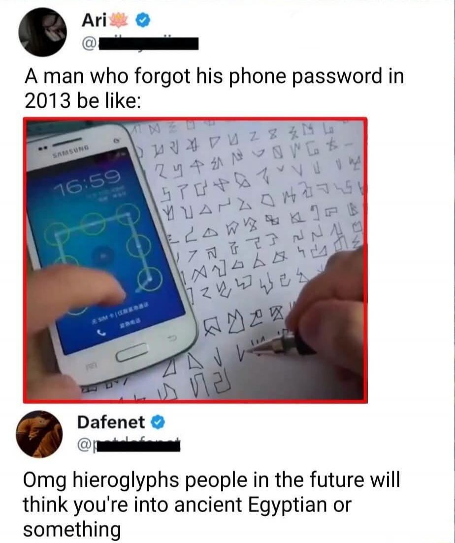 A man who forgot his phone password in 2013 be like: Omg hieroglyphs people in the future will think you're into ancient Egyptian or something. The image shows a Samsung phone with a pattern lock screen and a hand drawing complex patterns on a piece of paper, resembling ancient hieroglyphs, to remember the password.