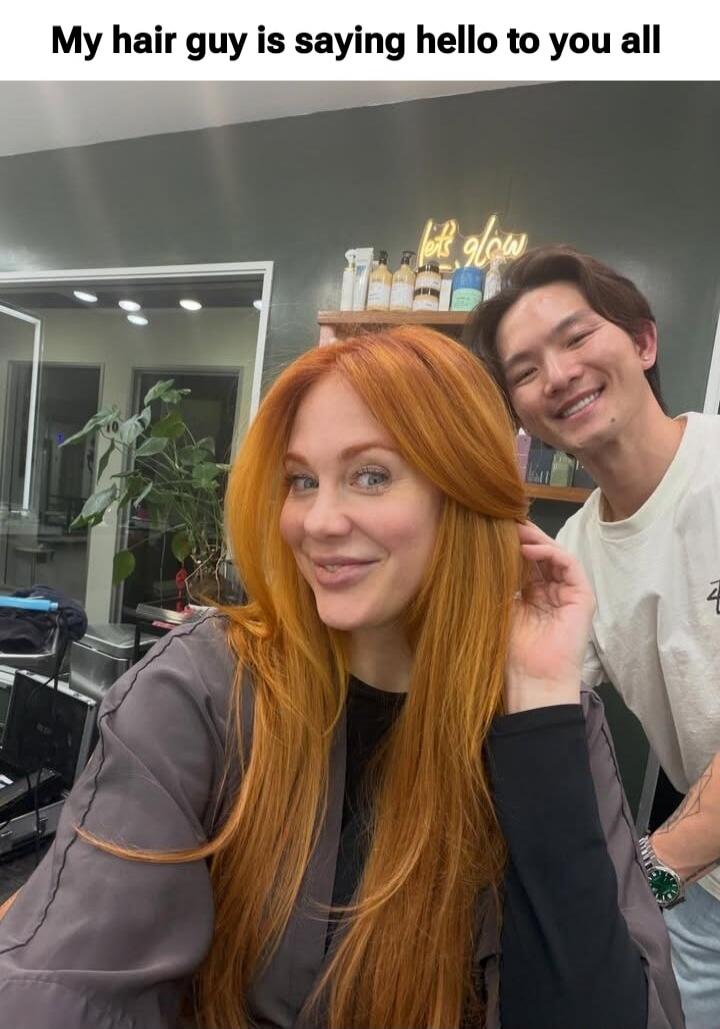 My hair guy is saying hello to you all