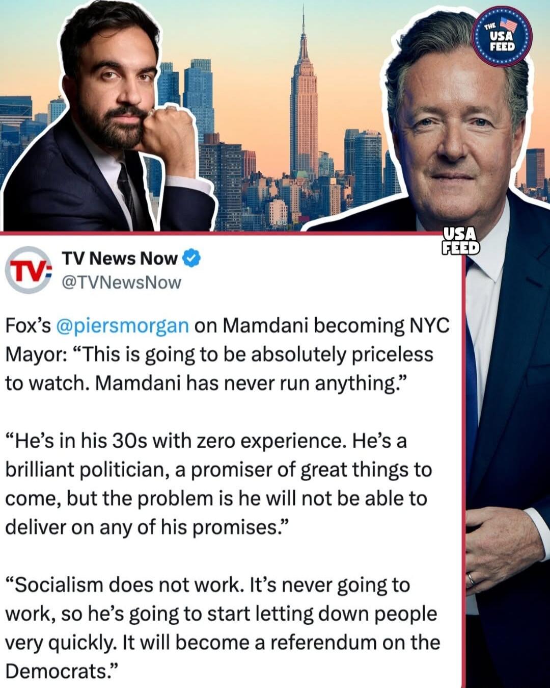 Fox’s @piersmorgan on Mamdani becoming NYC Mayor: “This is going to be absolutely priceless to watch. Mamdani has never run anything.”

“He’s in his 30s with zero experience. He’s a brilliant politician, a promiser of great things to come, but the problem is he will not be able to deliver on any of his promises.”

“Socialism does not work. It’s nev