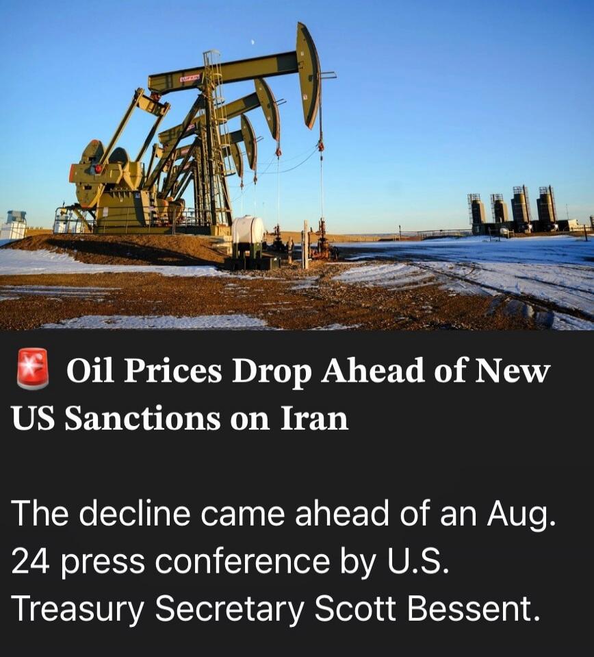 Oil Prices Drop Ahead of New US Sanctions on Iran. The decline came ahead of an Aug. 24 press conference by U.S. Treasury Secretary Scott Bessent.