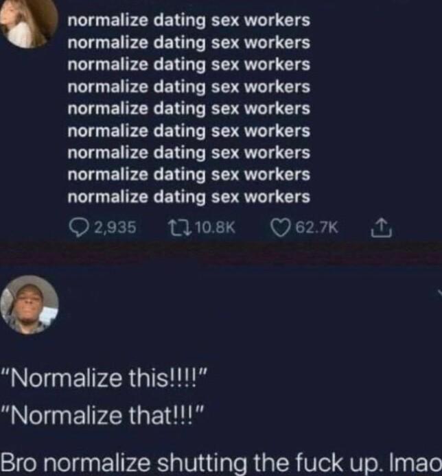 normalize dating sex workers normalize dating sex workers normalize dating sex workers normalize dating sex workers normalize dating sex workers normalize dating sex workers normalize dating sex workers normalize dating sex workers normalize dating sex workers 293 ek Qe2z7x I e Normalize this NI EIPERGEIU Bro normalize shutting the fuck up Imao