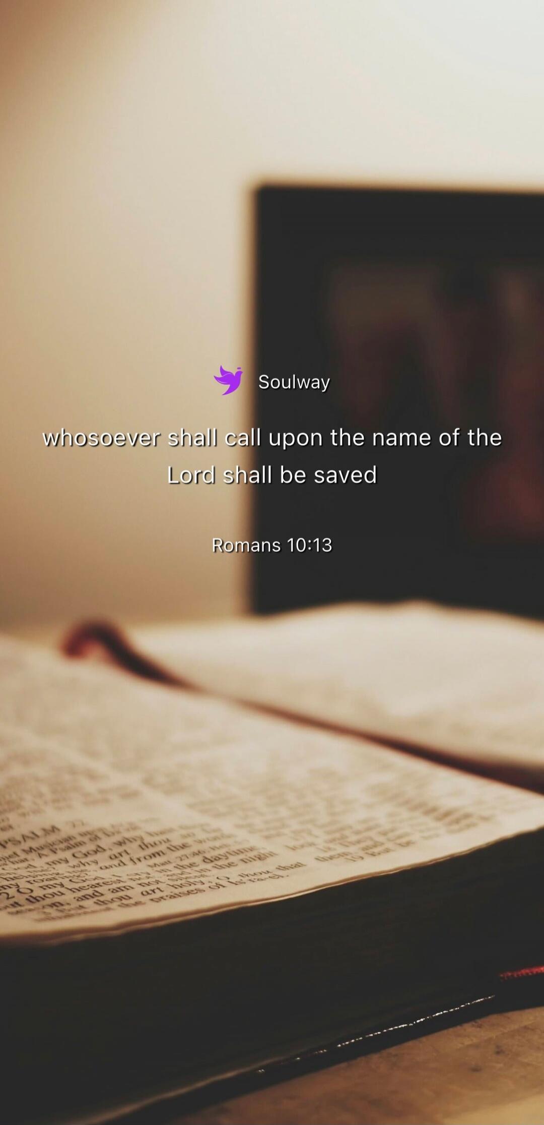 Soulway whosoever shall call upon the name of the Lord shall be saved Romans 10:13