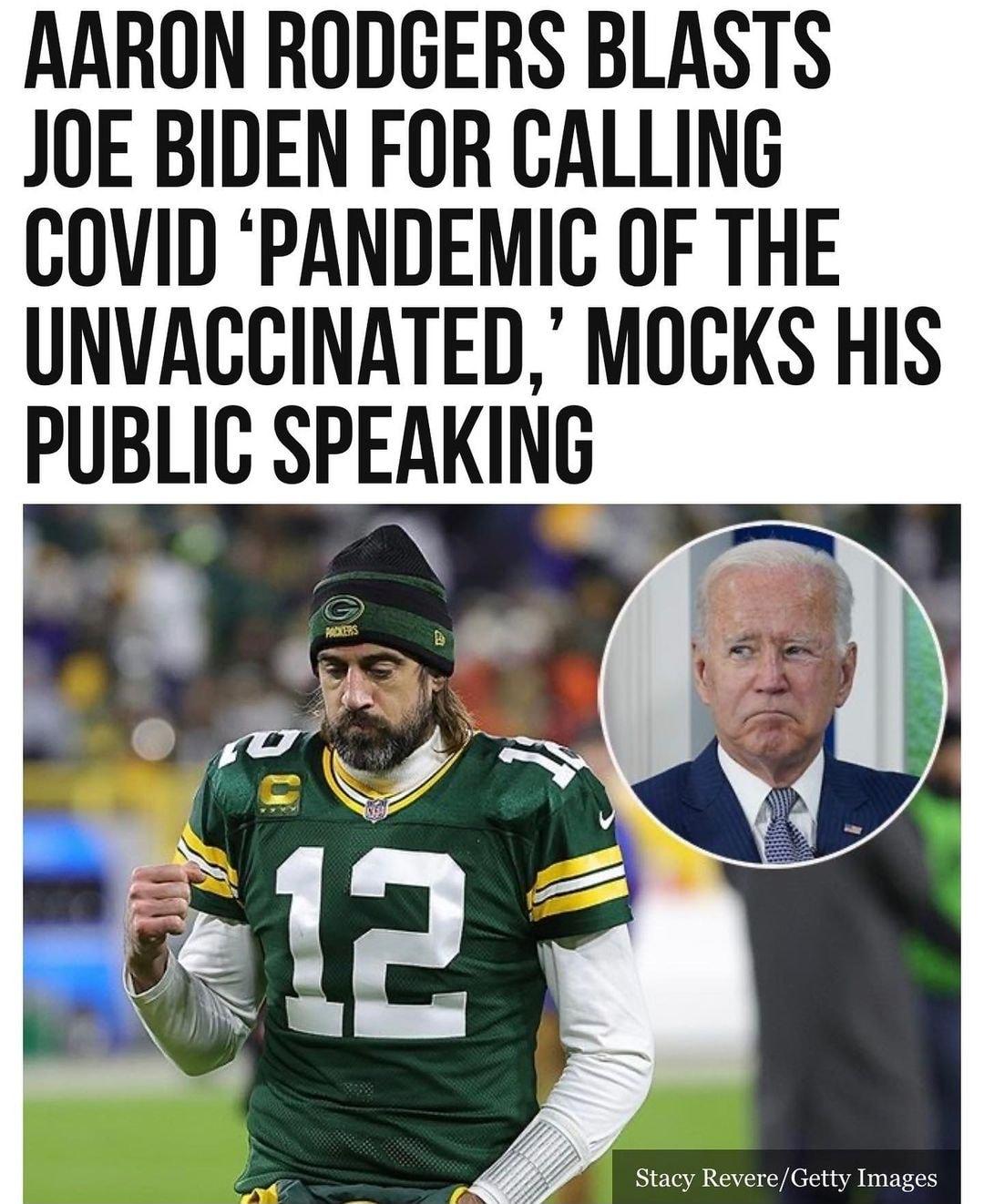 AARON RODGERS BLASTS JOE BIDEN FOR CALLING COVID PANDEMIC OF THE UNVACCINATED MOCKS HIS PUBLIC SPEAKING r