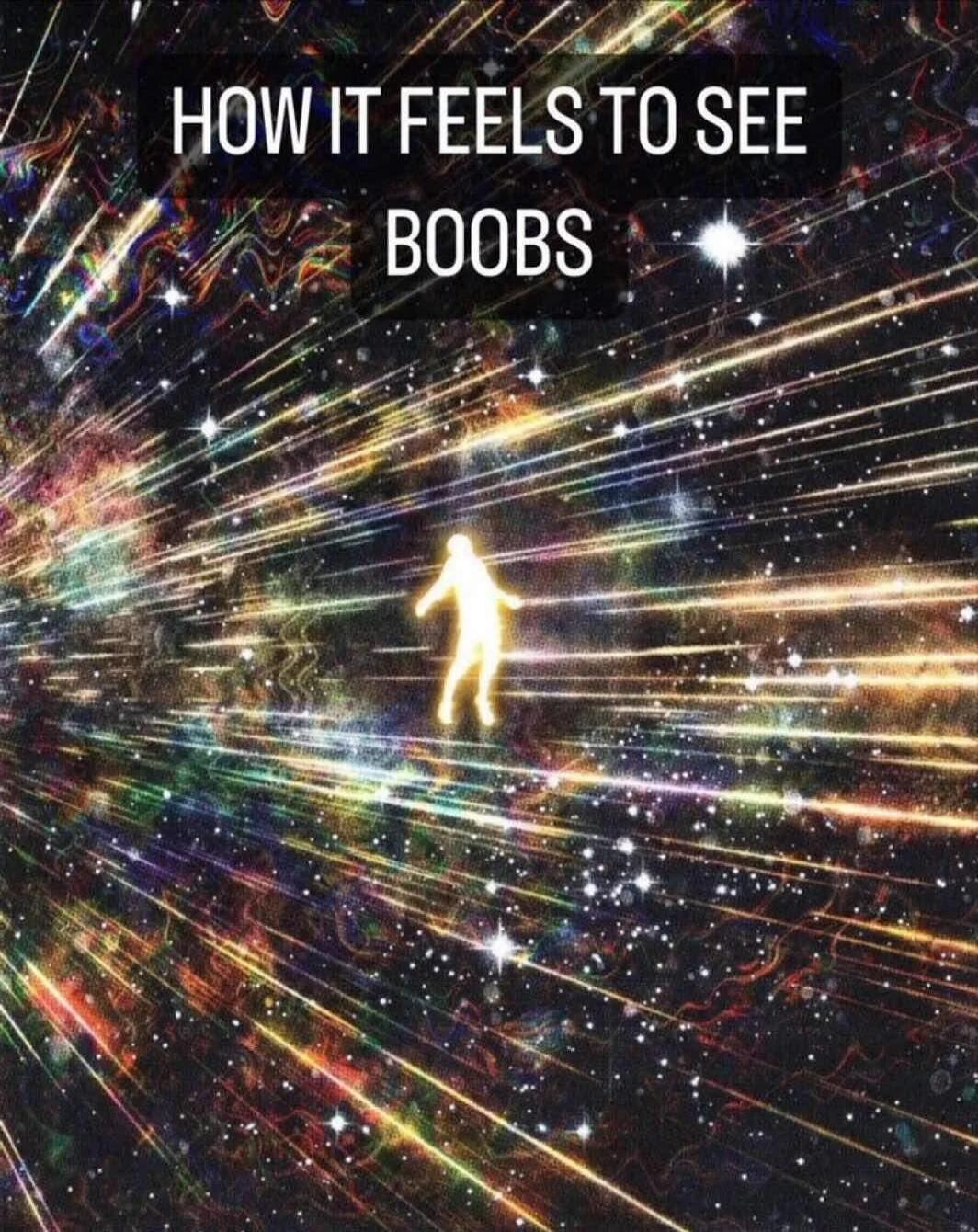 HOW IT FEELS TO SEE BOOBS