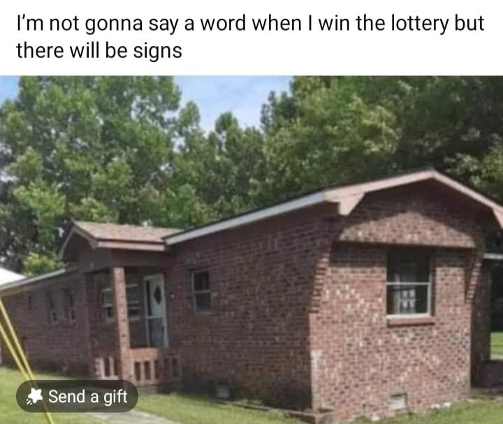 Im not gonna say a word when win the lottery but there will be signs 1N A Send a gift Sr