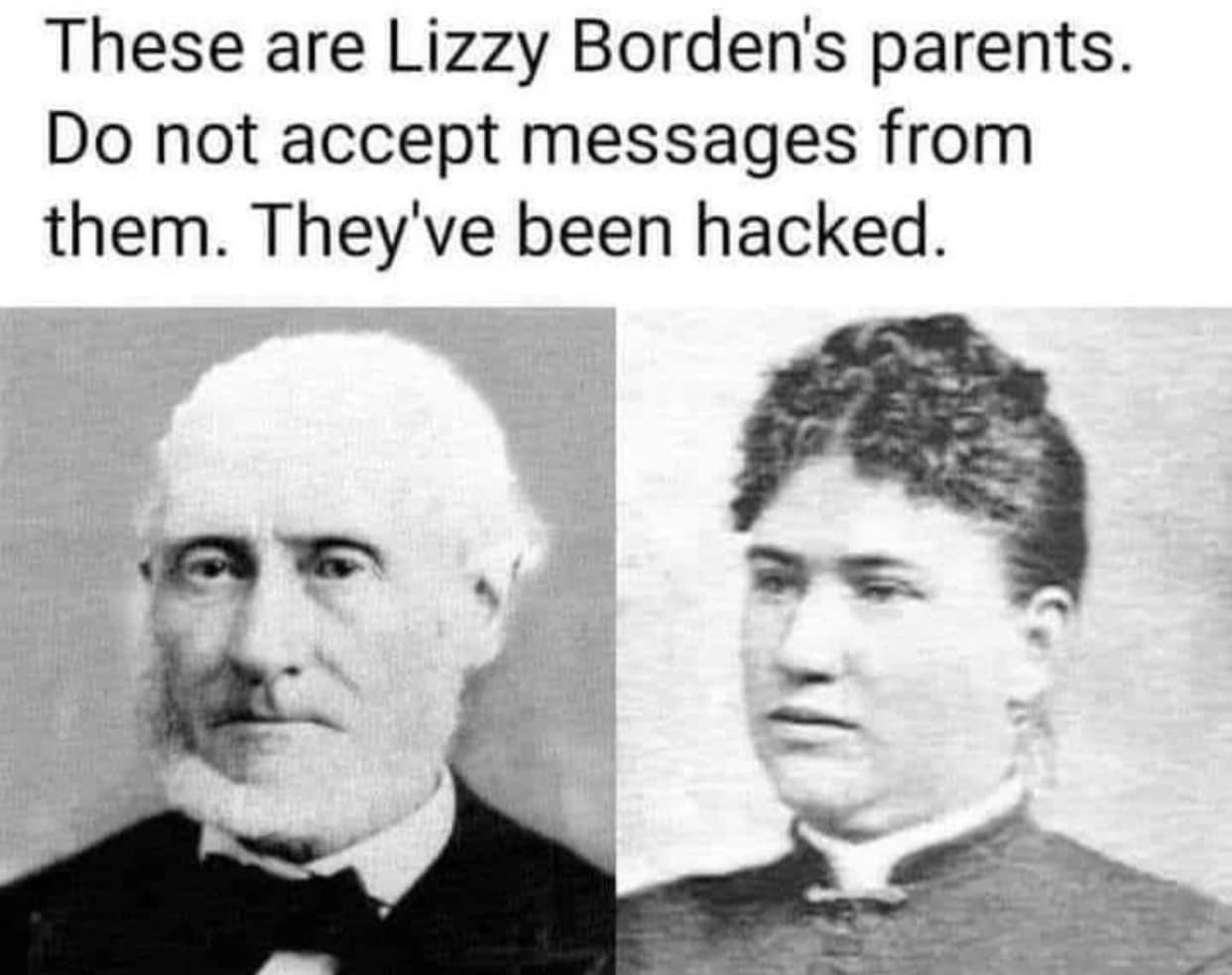 These are Lizzy Bordens parents Do not accept messages from them Theyve been hacked