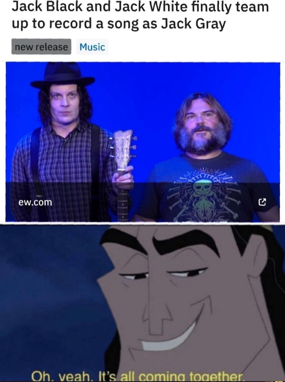 Jack Black and Jack White finally team up to record a song as Jack Gray Oh veah Its all comina toaether 2