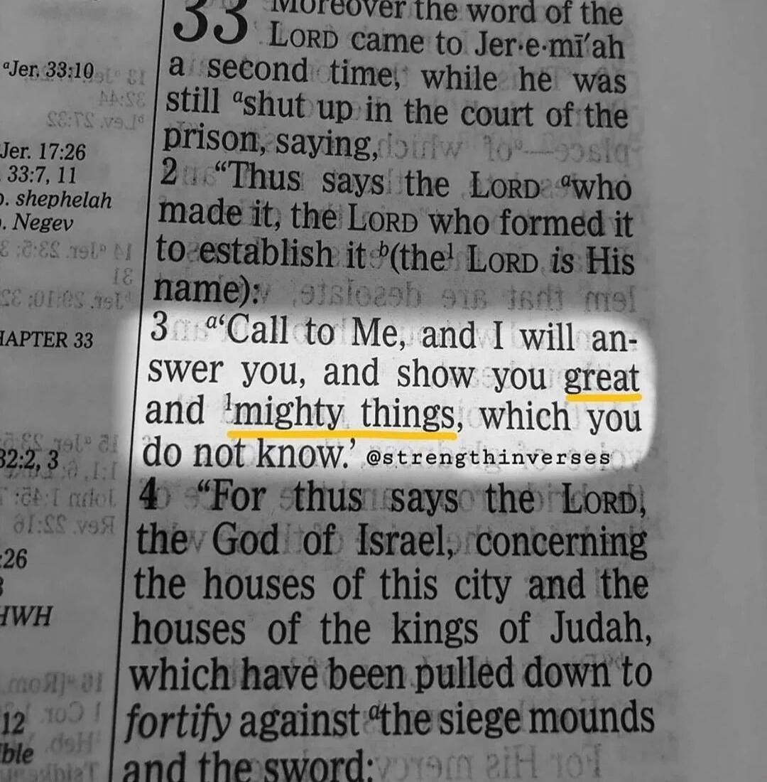 Call to Me, and I will answer you, and show you great and mighty things, which you do not know. @strengthinverses