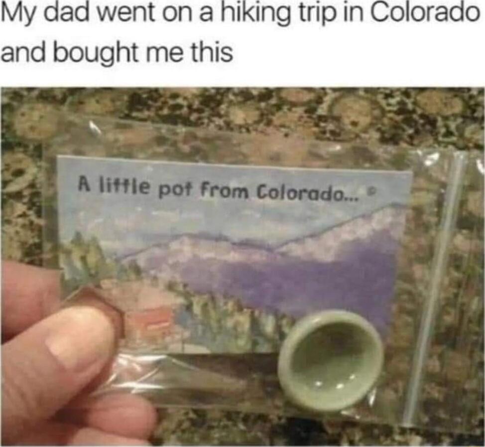 My dad went on a hiking trip in Colora and bought me this