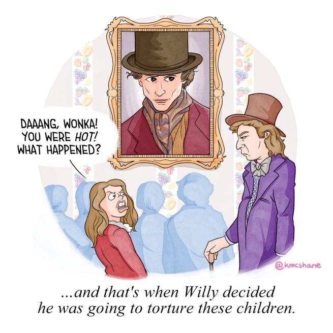 DARANG WONKA YOU WERE HOT WHAT WAPPENED and thats when Willy decided he was going to torture these children