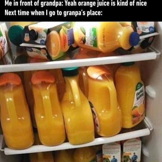 Me in front of grandpa Yeah orange juice is kind of nice Next time when go to granpas place