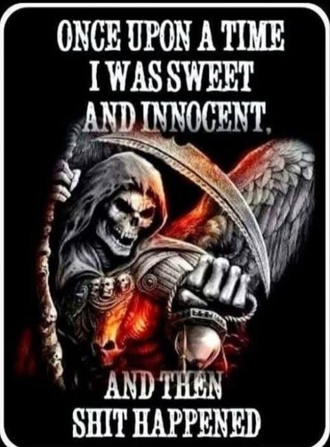 ONCE UPON A TIME I WAS SWEET AND INNOCENT, AND THEN SHIT HAPPENED