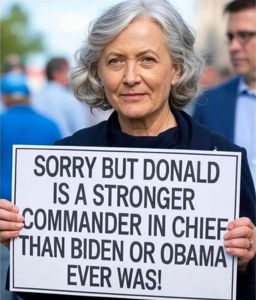 SORRY BUT DONALD IS A STRONGER COMMANDER IN CHIEF THAN BIDEN OR OBAMA EVER WAS!