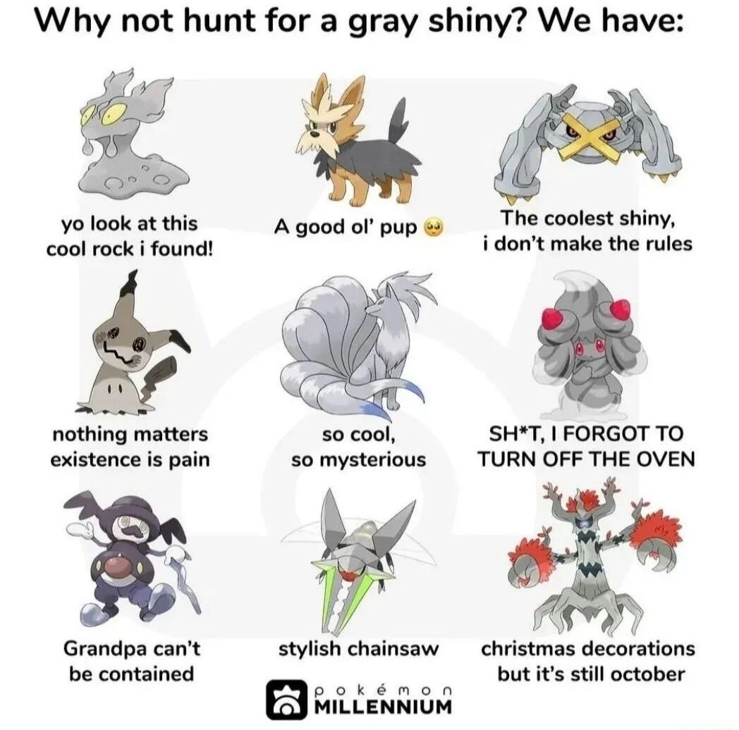 Why not hunt for a gray shiny We have 2 Yo look at this A good ol pu The coolest shiny ool rock i found PP dont make the rules nothing matters s0 cool SHT FORGOT TO existence is pain somysterious TURN OFF THE OVEN Grandpa cant stylish chainsaw christmas decorations be contained but its still october
