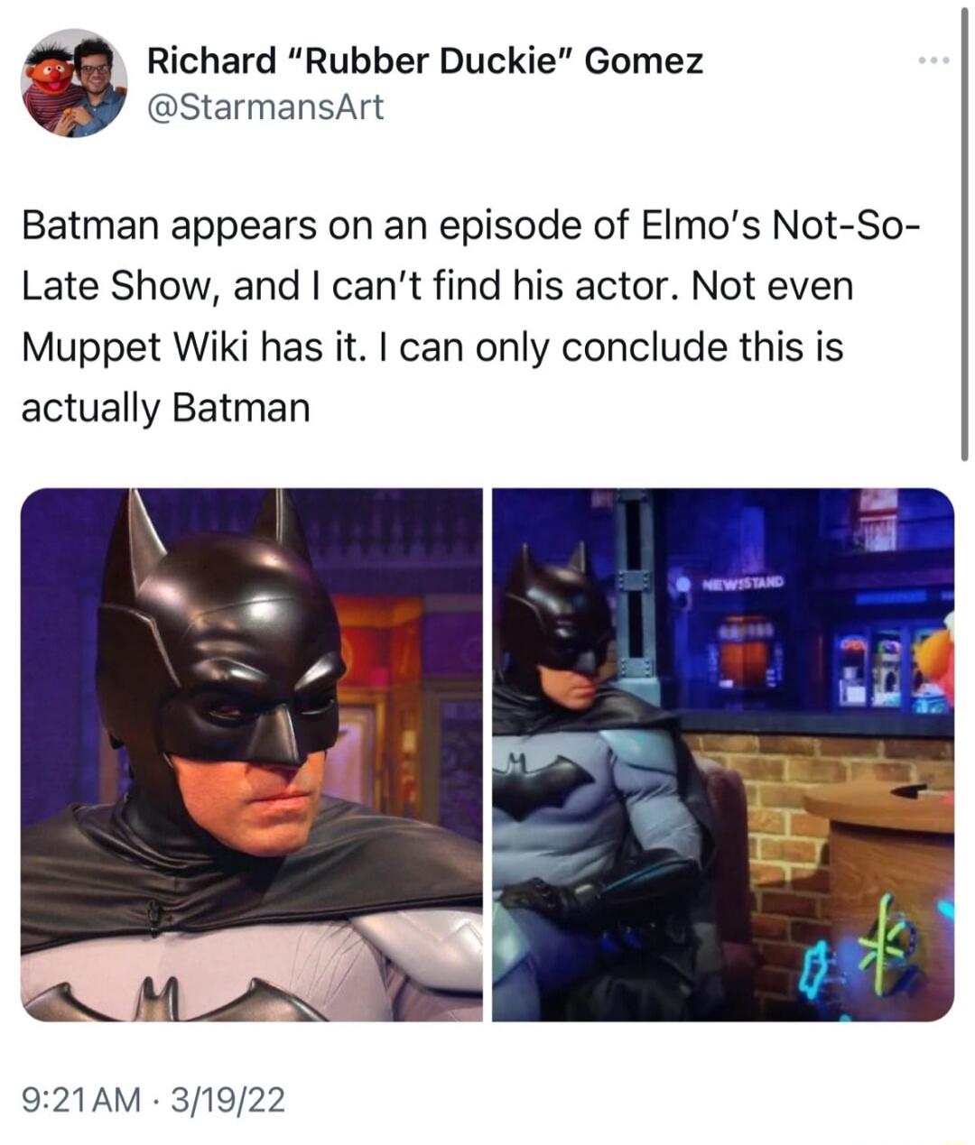 Richard Rubber Duckie Gomez StarmansArt Batman appears on an episode of EImos Not So Late Show and cant find his actor Not even Muppet Wiki has it can only conclude this is actually Batman 921AM 31922