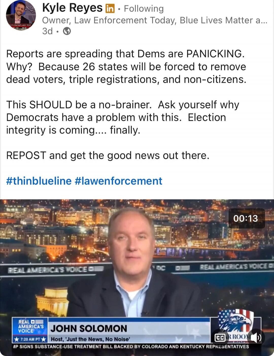 Reports are spreading that Dems are PANICKING. Why? Because 26 states will be forced to remove dead voters, triple registrations, and non-citizens. This SHOULD be a no-brainer. Ask yourself why Democrats have a problem with this. Election integrity is coming... finally. REPOST and get the good news out there. #thinblueline #lawenforcement

JOHN SOL