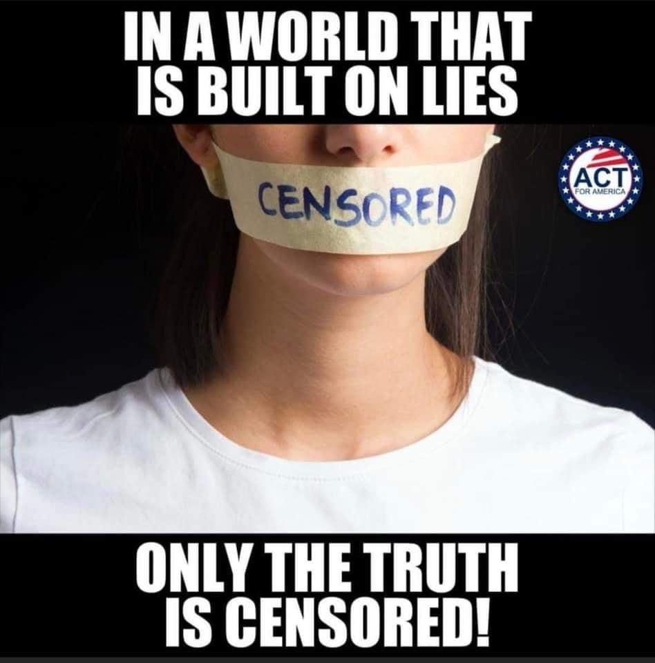 IN A WORLD THAT IS BUILT ON LIES ONLY THE TRUTH IS CENSORED