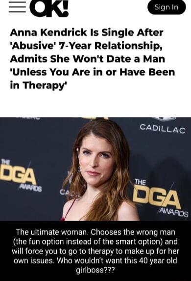 sign In Admits She Wont Date a Man Unless You Are in or Have Been in Therapy The ultimate woman Chooses the wrong man the fun option instead of the smart option and will force you to go to therapy to make up for her own issues Who wouldnt want this 40 year old girlboss