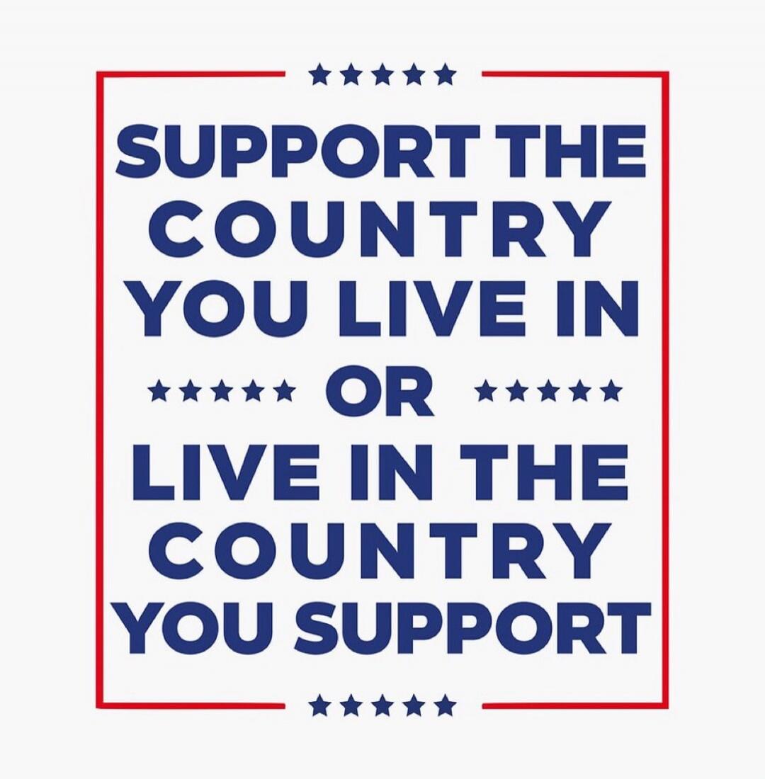 SUPPORT THE COUNTRY YOU LIVE IN OR LIVE IN THE COUNTRY YOU SUPPORT