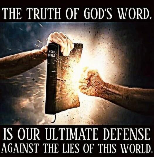 THE TRUTH OF GOD'S WORD. HOLY BIBLE IS OUR ULTIMATE DEFENSE AGAINST THE LIES OF THIS WORLD.