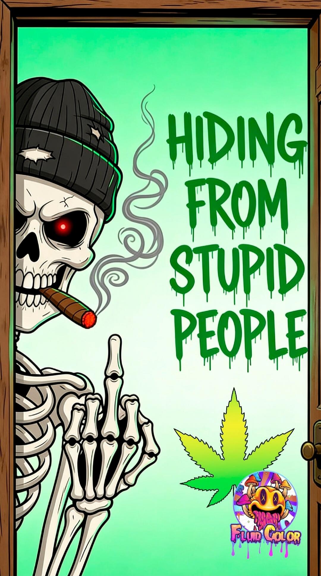 HIDING FROM STUPID PEOPLE. FLUID COLOR.