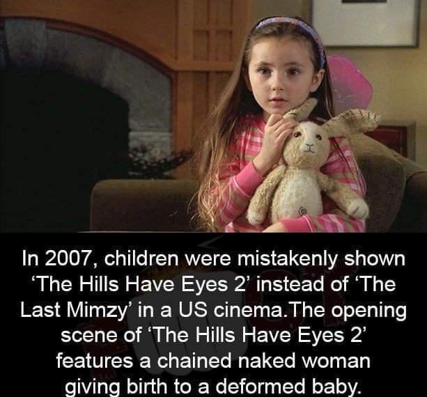 In 2007 children were mlstakenly shown The Hills Have Eyes 2 instead of The Last Mimzy in a US cinemaThe opening Sle1a S0 M N W o 1S o EVS SV JCEIESRE R T e B LT RV E T giving birth to a deformed baby