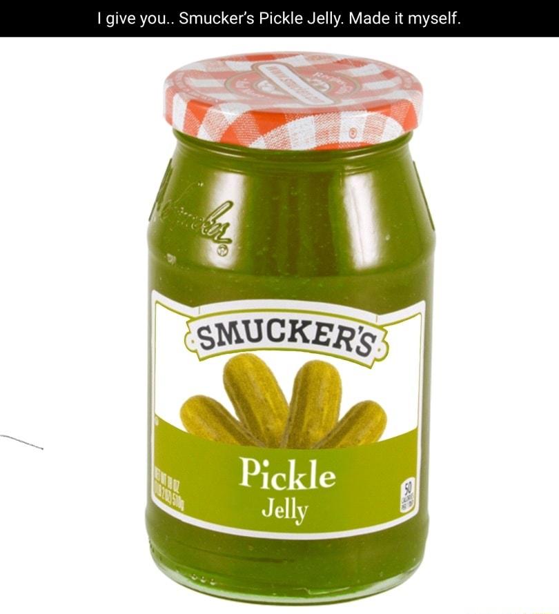 give you Smuckers Pickle Jelly Made it myself