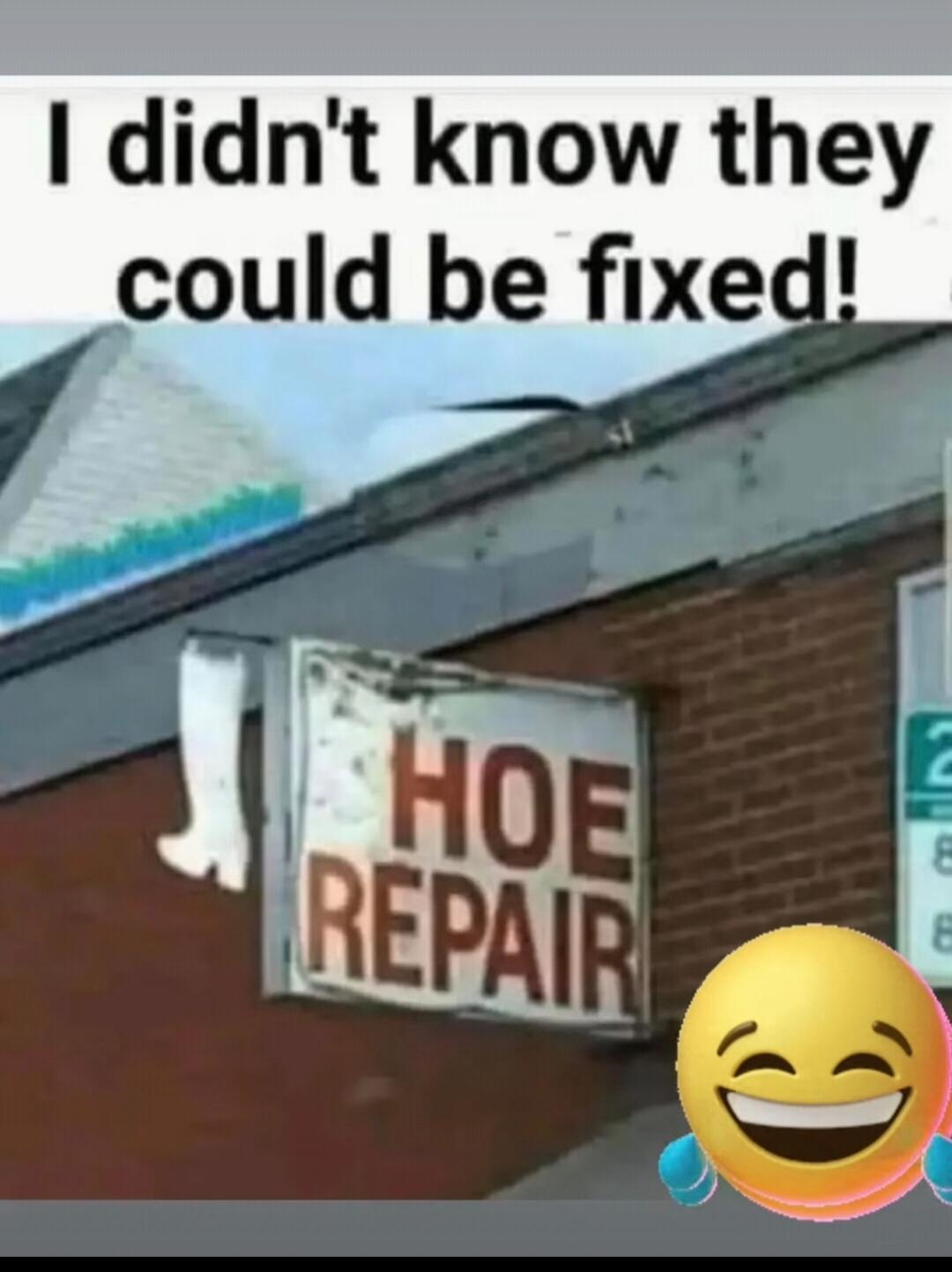 I didn't know they could be fixed!
HOE REPAIR