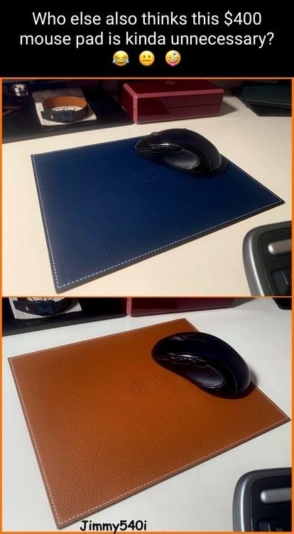 Who else also thinks this 400 mouse pad is kinda unnecessary