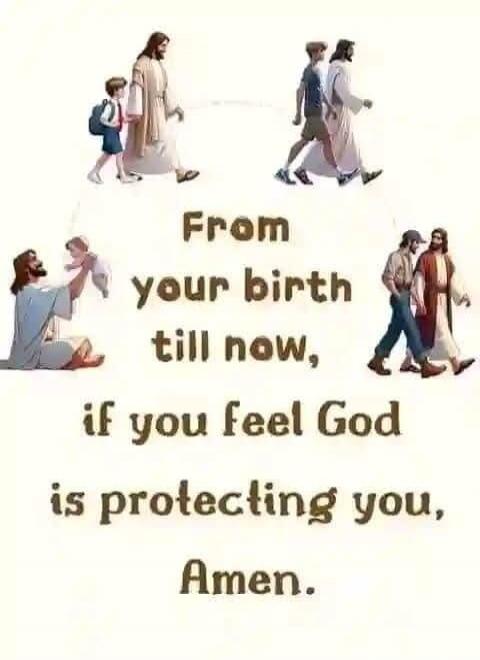 From your birth till now, if you feel God is protecting you, Amen.