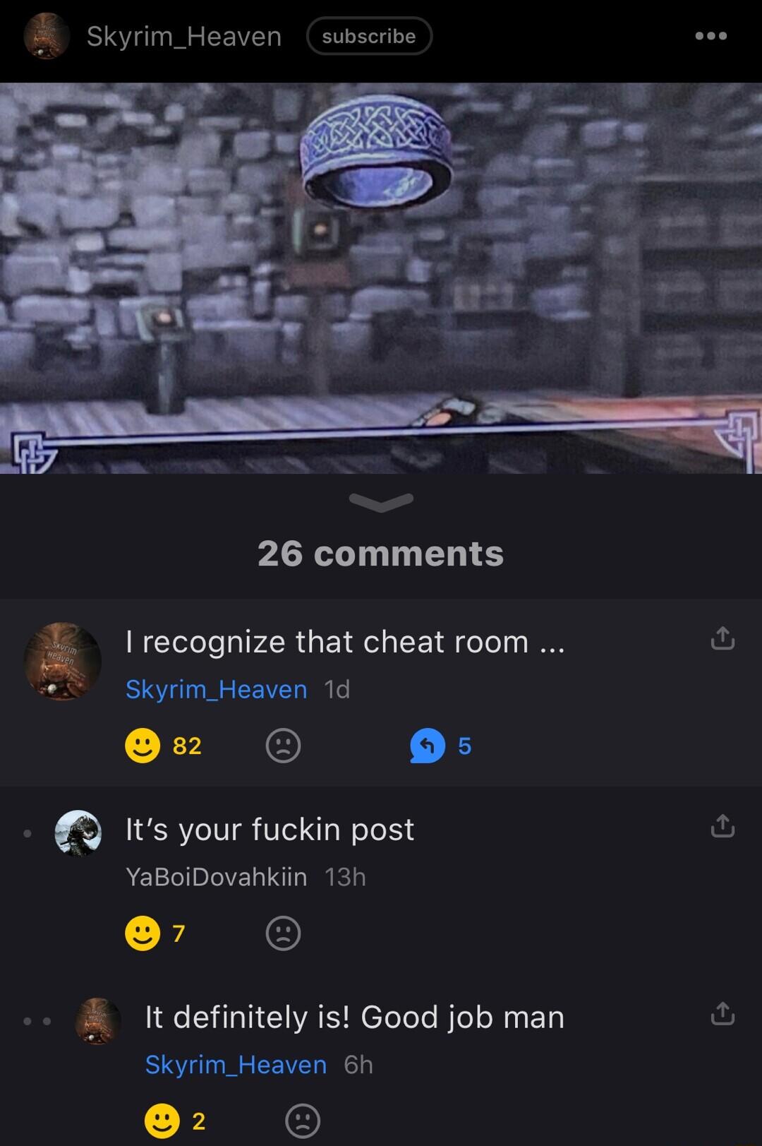 Skyrim_Heaven subscrive 26 comments recognize that cheat room Skyrim_Heaven 1d O R Its your fuckin post YaBoiDovahkiin 13h r It definitely is Good job man Skyrim_Heaven 6h