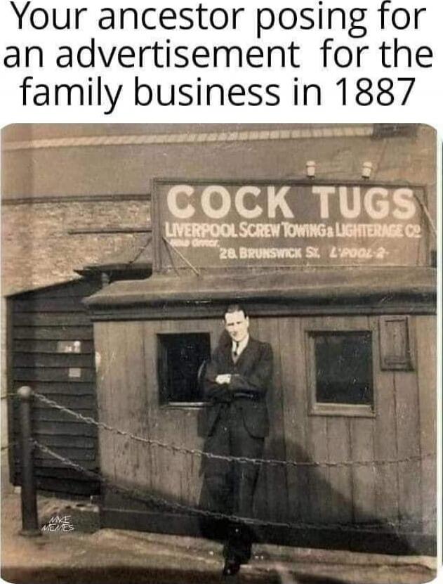 Your ancestor posing for an advertisement for the family business in 1887
COCK TUGS
LIVERPOOL SCREW TOWING & LIGHTER CO
ZA BRUNSWICK ST, L'POOL