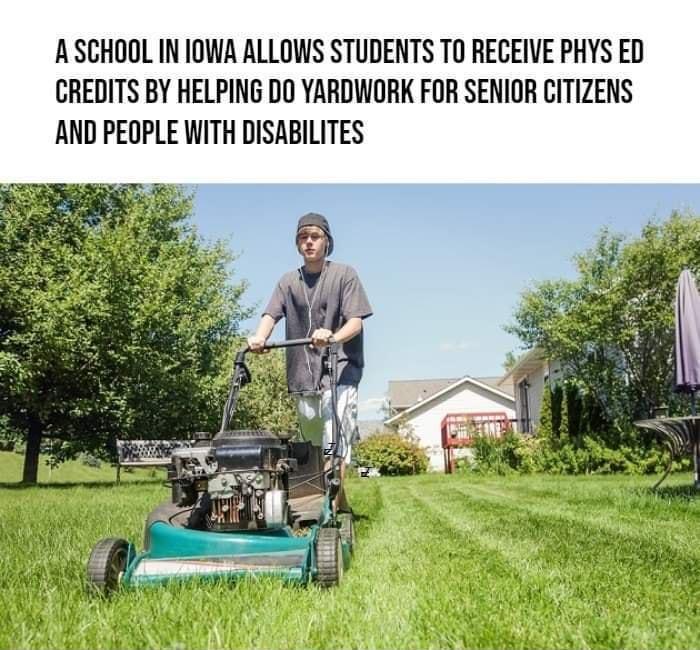 ASCHOOL IN IOWA ALLOWS STUDENTS TO RECEIVE PHYS ED CREDITS BY HELPING DO YARDWORK FOR SENIOR CITIZENS AND PEOPLE WITH DISABILITES