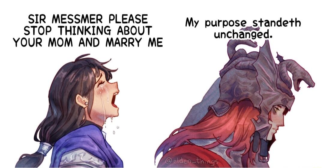 SIR MESSMER PLEASE My purpose_standeth STOP THINKING ABOUT 2 YOUR MOM AND MARRY ME unehaged