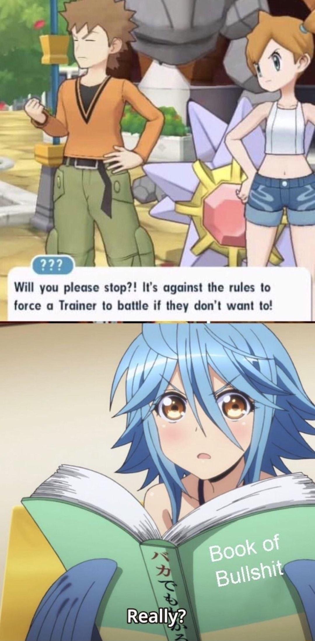 Will you please stop Its against the rules to force a Trainer to battle if they dont want to