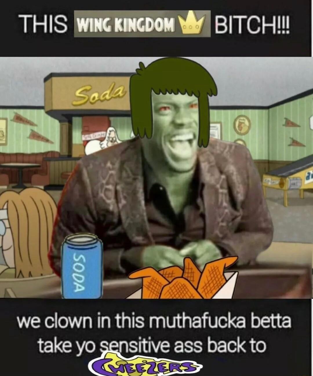 we clown in this muthafucka betta take yo sive ass back to