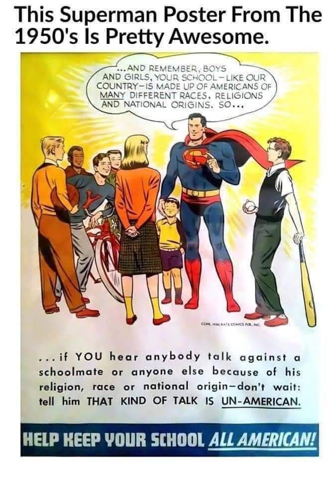 This Superman Poster From The 1950s Is Pretty Awesome s IKE OUR AERICANS OF MANY DIFFEREN S RELIGIONS AND NATIONAL ORIGINS SOves if YOU hear anybody talk against a schoolmate or anyone else because of his religion race or national origin dont wait tell him THAT KIND OF TALK IS UN AMERICAN HELP HEEP YOUR SCHOOL ALL AMERICAN