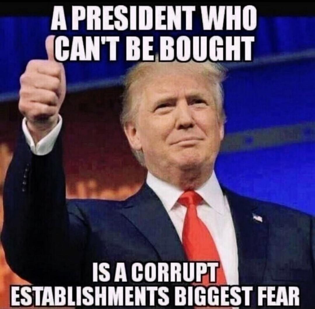 A president who can't be bought is a corrupt establishment's biggest fear