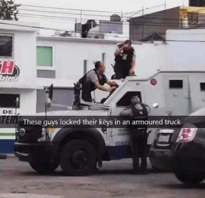 These guys locked their kys in an armoured truck WY B 9