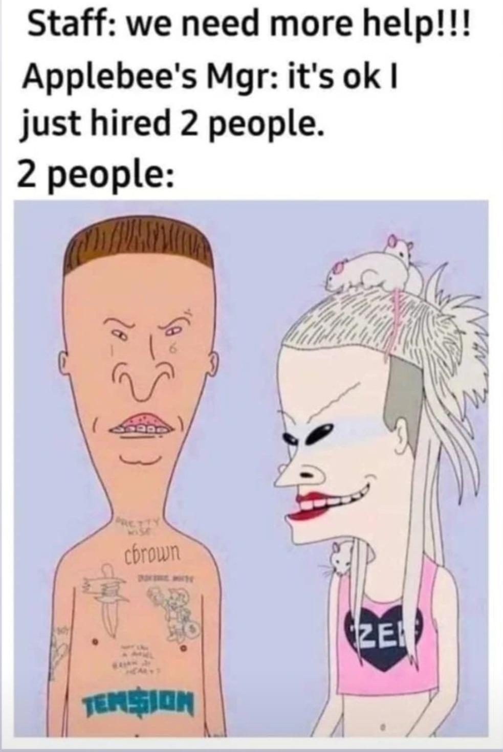 Staff we need more help Applebees Mgr its ok just hired 2 people 2 people