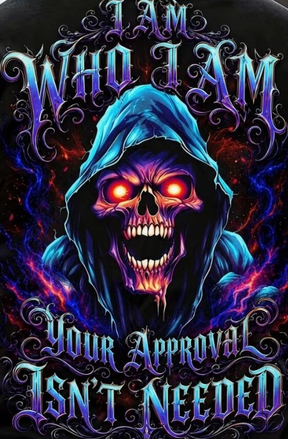 I AM WHO I AM YOUR APPROVAL ISN'T NEEDED