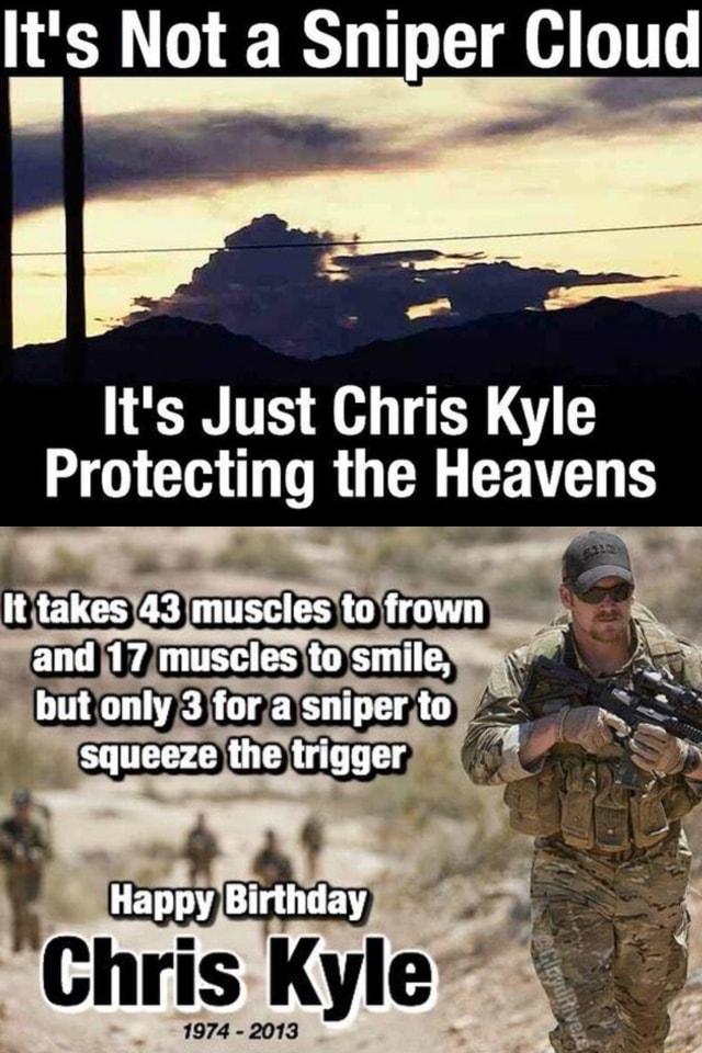 Its Not a Sniper Cloud s Its Just Chris Kyle Protecting the Heavens ke 43 mUSEI o rowm and UCEEEOEHR LITCTT ROV A D A L EEZDUDGETE 66 e Chris Kyle 1974 2013