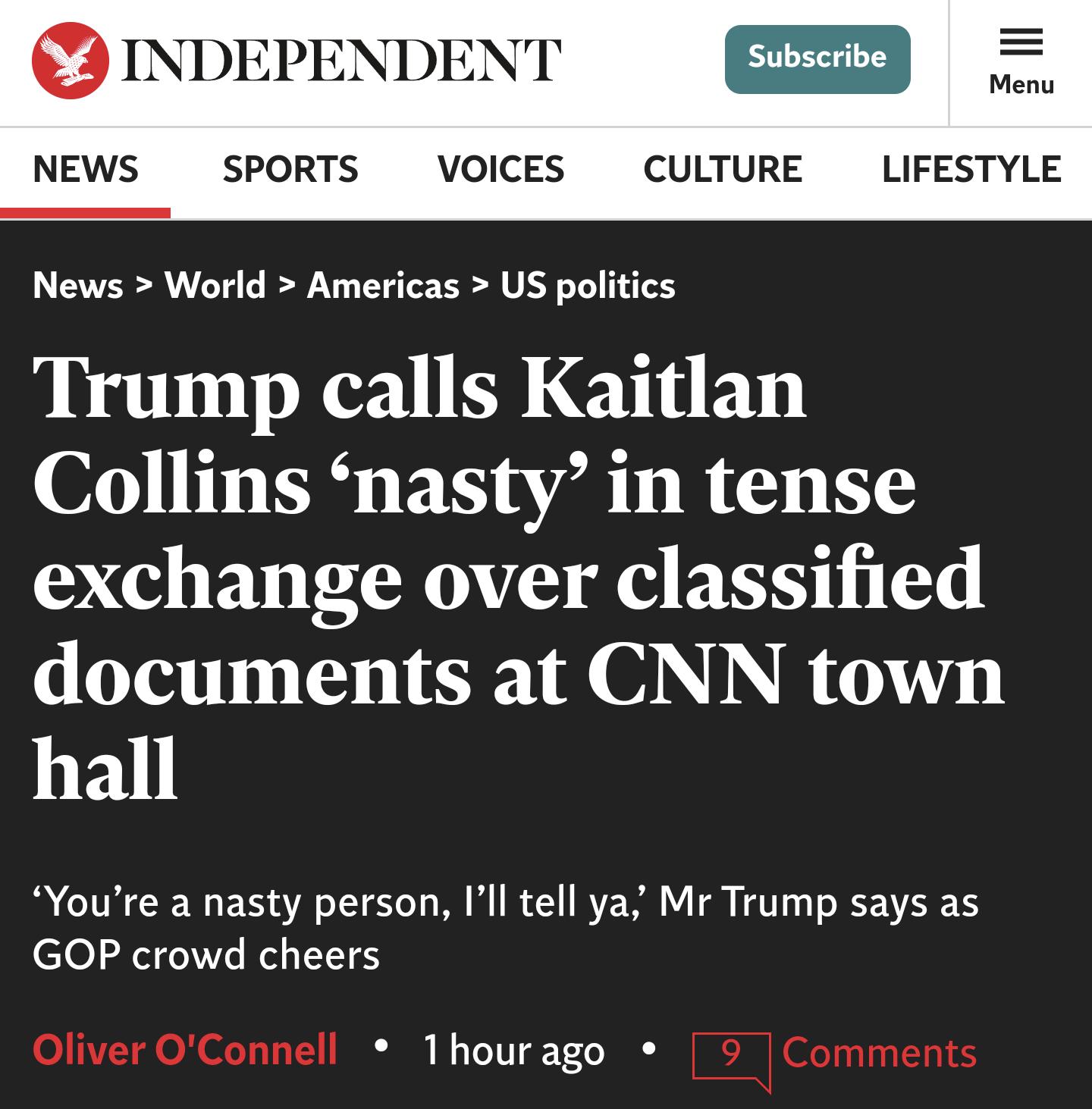 NEWS SPORTS VOICES CULTURE LIFESTYLE News World Americas US politics Trump calls Kaitlan Collins nasty in tense exchange over classified documents at CNN town hall Youre a nasty person Ill tell ya Mr Trump says as GOP crowd cheers Thourago