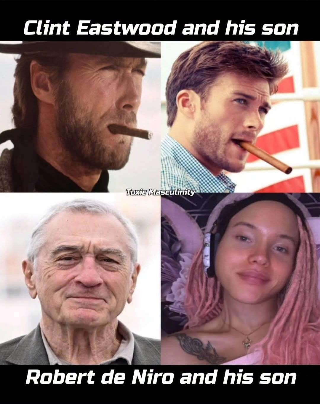 Clint Eastwood and his son Toxic Masculinity Robert de Niro and his son