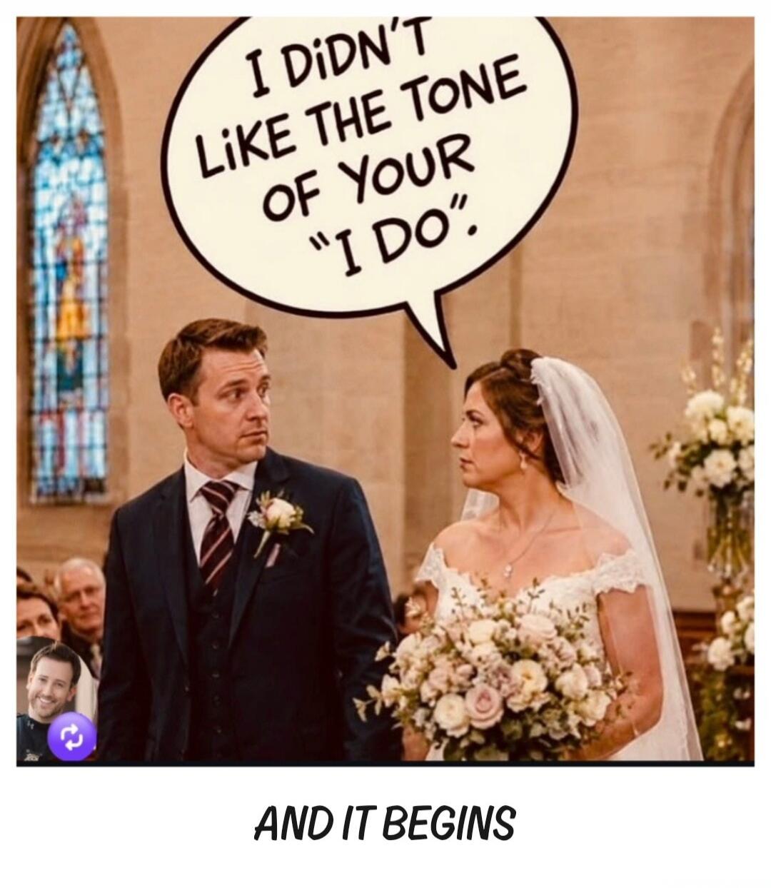 I DIDN'T LIKE THE TONE OF YOUR 